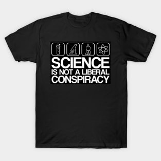 Science is Not A Liberal Conspiracy T-Shirt